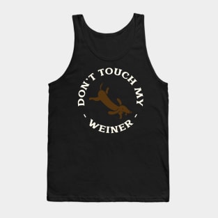 Don't touch my weiner Tank Top